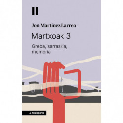 MARTXOAK 3 - GREBA, SARRASKIA, MEMORIA
