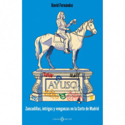 AYUSO - ZANCADILLAS, INTRIGAS Y VENGANZAS EN LA CORTE DE MADRID