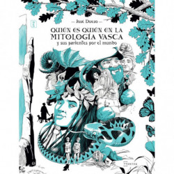 QUIEN ES QUIEN EN LA MITOLOGIA VASCA Y SUS PARIENTES POR EL MUNDO