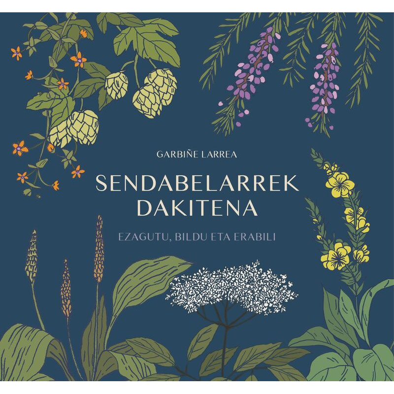 SENDABELARREK DAKITENA - EZAGUTU, BILDU ETA ERABILI