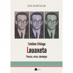 ESTEBAN URKIAGA, LAUAXETA - POESIA, ARTEA, IDEOLOGIA