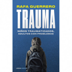 TRAUMA - NIÑOS TRAUMATIZADOS, ADULTOS CON PROBLEMAS