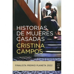 HISTORIAS DE MUJERES CASADAS (FINALISTA PREMIO PLANETA 2022)