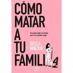 COMO MATAR A TU FAMILIA