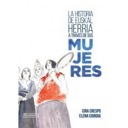 LA HISTORIA DE EUSKAL HERRIA A TRAVES DE SUS MUJERES