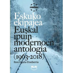 ESKUKO EKIPAJEA - EUSKAL IPUIN MODERNOAREN ANTOLOGIA (1963-2018)