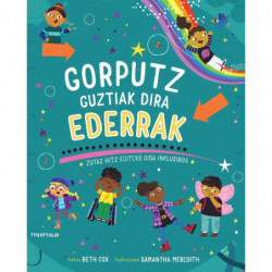 GORPUTZ GUZTIAK DIRA EDERRAK