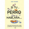 SI TU PERRO HABLARA...