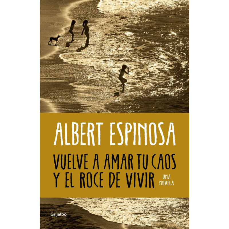 VUELVE A AMAR TU CAOS Y EL ROCE DE VIVIR