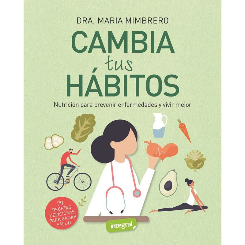 CAMBIA TUS HABITOS - NUTRICION PARA PREVENIR ENFERMEDADES Y VIVIR MEJOR
