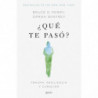 ¿QUE TE PASO? - TRAUMA, RESILIENCIA Y CURACION