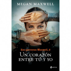 UN CORAZON ENTRE TU Y YO (LAS GUERRERAS MAXWELL 6)