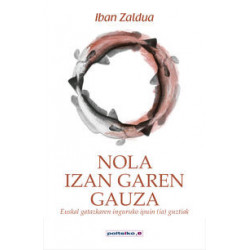 NOLA IZAN GAREN GAUZA - EUSKAL GATAZKAREN INGURUKO IPUIN (IA) GUZTIAK
