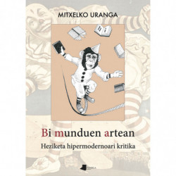 BI MUNDUEN ARTEAN - HEZIKETA HIPERMODERNOARI KRITIKA