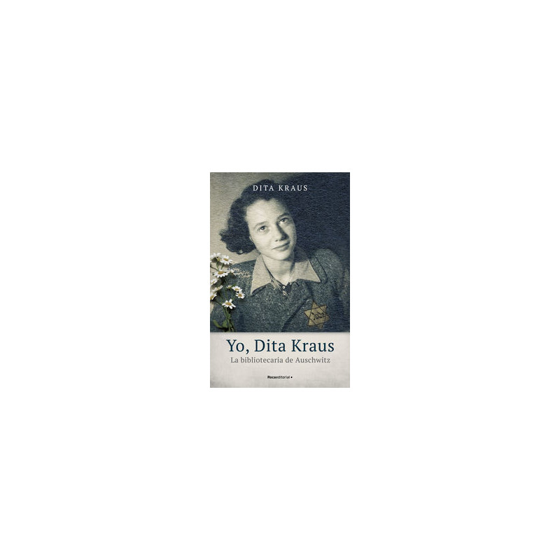 YO, DITA KRAUS - LA BIBLIOTECARIA DE AUSCHWITZ