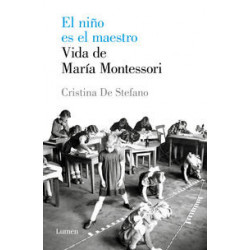 NIÑO ES EL MAESTRO, EL - VIDA DE MARIA MONTESSORI