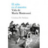 NIÑO ES EL MAESTRO, EL - VIDA DE MARIA MONTESSORI
