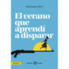 EL VERANO QUE APRENDI A DISPARAR
