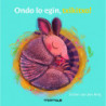 ONDO LO EGIN, TXIKITXO!