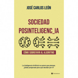 SOCIEDAD POSINTELIGENCIA - COMO SOBREVIVIR AL ALGORITMO