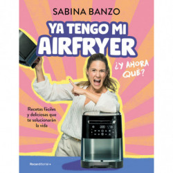 YA TENGO MI AIRFRYER, ¿AHORA QUE?