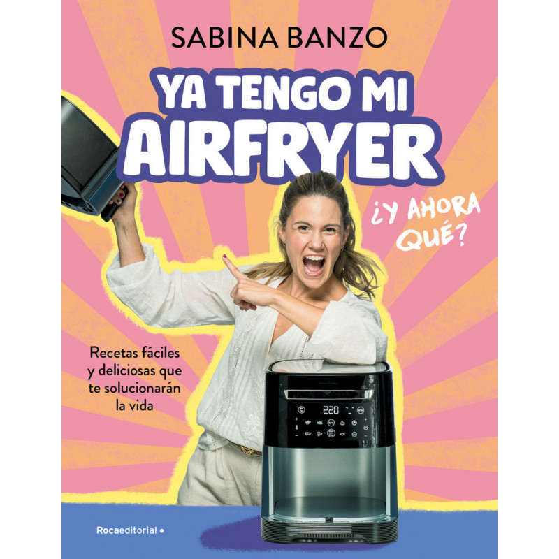 YA TENGO MI AIRFRYER, ¿AHORA QUE?