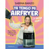 YA TENGO MI AIRFRYER, ¿AHORA QUE?