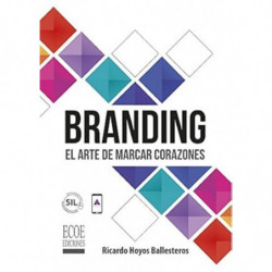 (2 ED) BRANDING - EL ARTE DE MARCAR CORAZONES