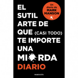 EL SUTIL ARTE DE QUE (CASI TODO) TE IMPORTE UNA MIERDA. DIARIO