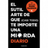 EL SUTIL ARTE DE QUE (CASI TODO) TE IMPORTE UNA MIERDA. DIARIO