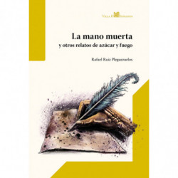 LA MANO MUERTA Y OTROS RELATOS DE AZUCAR Y FUEGO