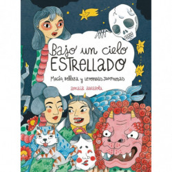 BAJO UN CIELO ESTRELLADO - MAGIA, BELLEZA Y LEYENDAS JAPONESAS