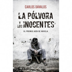 LA POLVORA Y LOS INOCENTES (XL PREMIO JAEN DE NOVELA 2024)