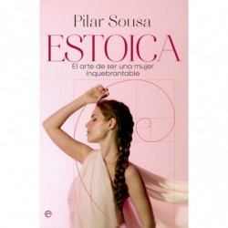 ESTOICA - EL ARTE DE SER UNA MUJER INQUEBRANTABLE