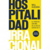 HOSPITALIDAD IRRACIONAL - EL PODER DE DAR MAS DE LO QUE SE ESPERA DE TI