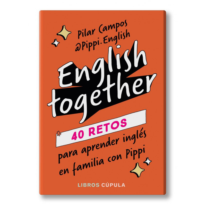 ENGLISH TOGETHER - 40 RETOS PARA APRENDER INGLES EN FAMILIA CON PIPPI ENGLISH TOGETHER - 40 RETOS PARA APRENDER INGLES EN FAMILIA CON PIPPI