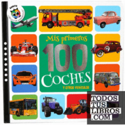 MIS PRIMEROS 100 COCHES Y OTROS VEHICULOS