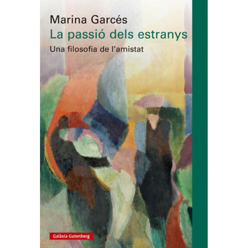 LA PASSIO DELS ESTRANYS - UNA FILOSOFIA DE L'AMISTAT