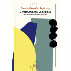 O AUTOGOBERNO DE GALICIA - FUNDAMENTOS E INSTITUCIONS