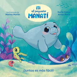 ITI, EL PEQUEÑO MANATI - ¡JUNTOS ES MAS FACIL!