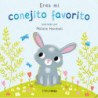 ERES MI CONEJITO FAVORITO - LIBRO DE CARTON CON TROQUELES