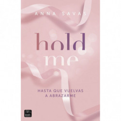 HOLD ME