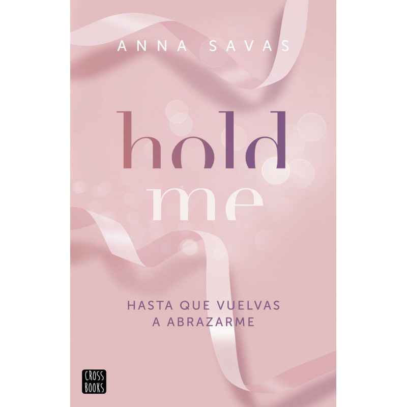 HOLD ME