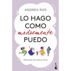LO HAGO COMO MADREMENTE PUEDO - PROLOGO DE PAOLA ROIG