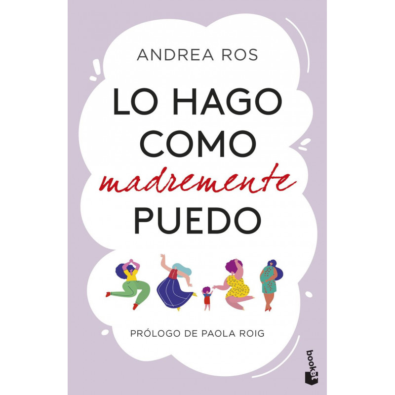 LO HAGO COMO MADREMENTE PUEDO - PROLOGO DE PAOLA ROIG LO HAGO COMO MADREMENTE PUEDO - PROLOGO DE PAOLA ROIG