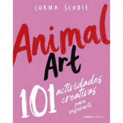 ANIMAL ART - 101 ACTIVIDADES CREATIVAS PARA INSPIRARTE