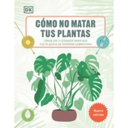 COMO NO MATAR TUS PLANTAS (NUEVA EDICION)