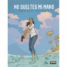 NO SUELTES MI MANO