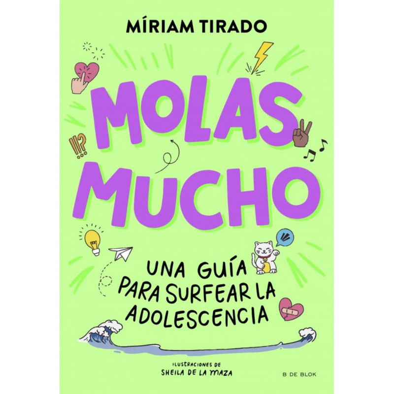 MOLAS MUCHO - UNA GUIA PARA SURFEAR LA ADOLESCENCIA MOLAS MUCHO - UNA GUIA PARA SURFEAR LA ADOLESCENCIA
