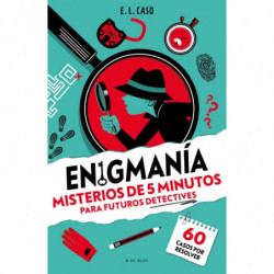ENIGMANIA - 60 MISTERIOS DE 5 MINUTOS PARA NIÑOS Y NIÑAS